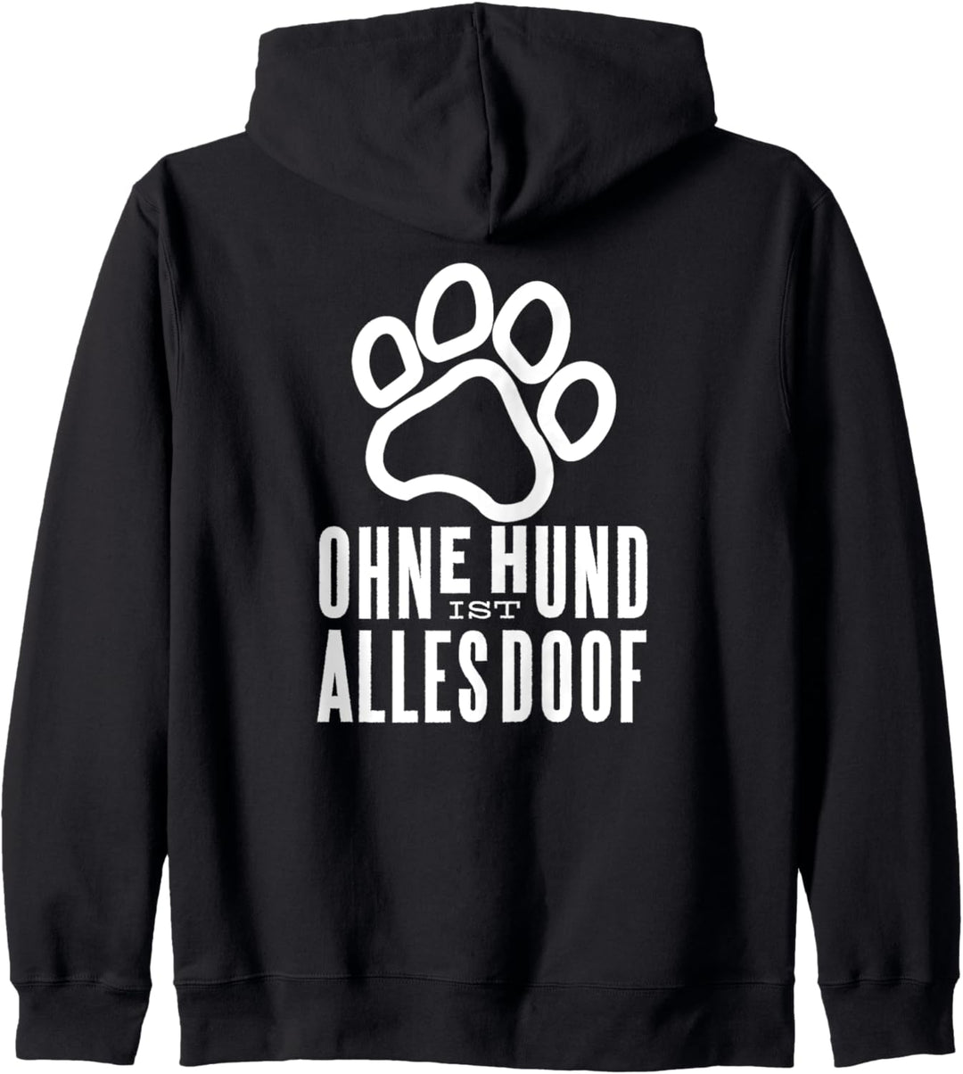 Ohne Hund ist alles doof Hundepfote Pfote Hunde Kapuzenjacke