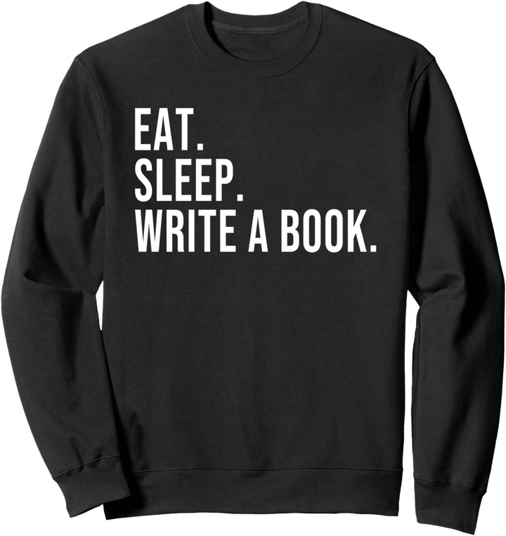 Writers Shirt Eat Sleep Write A Book Sweatshirt
