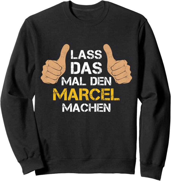 Vorname Marcel - Lass das mal den Marcel machen Sweatshirt