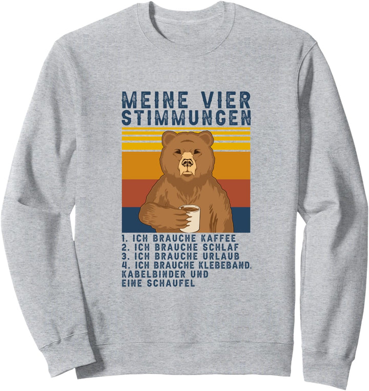 Kaffee Bär Meine Vier Stimmungen Schlaf Urlaub Morgenmuffel Sweatshirt