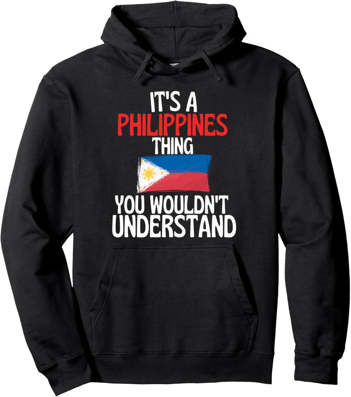 Es ist eine Sache auf den Philippinen, die du nicht verstehen würdest Pullover Hoodie