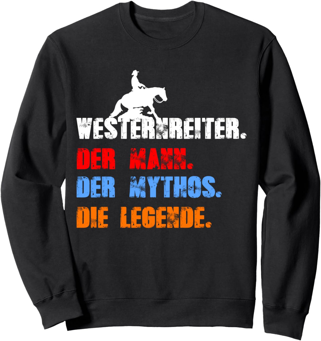Westernreiter Der Mann der Mythos die Legende Sweatshirt