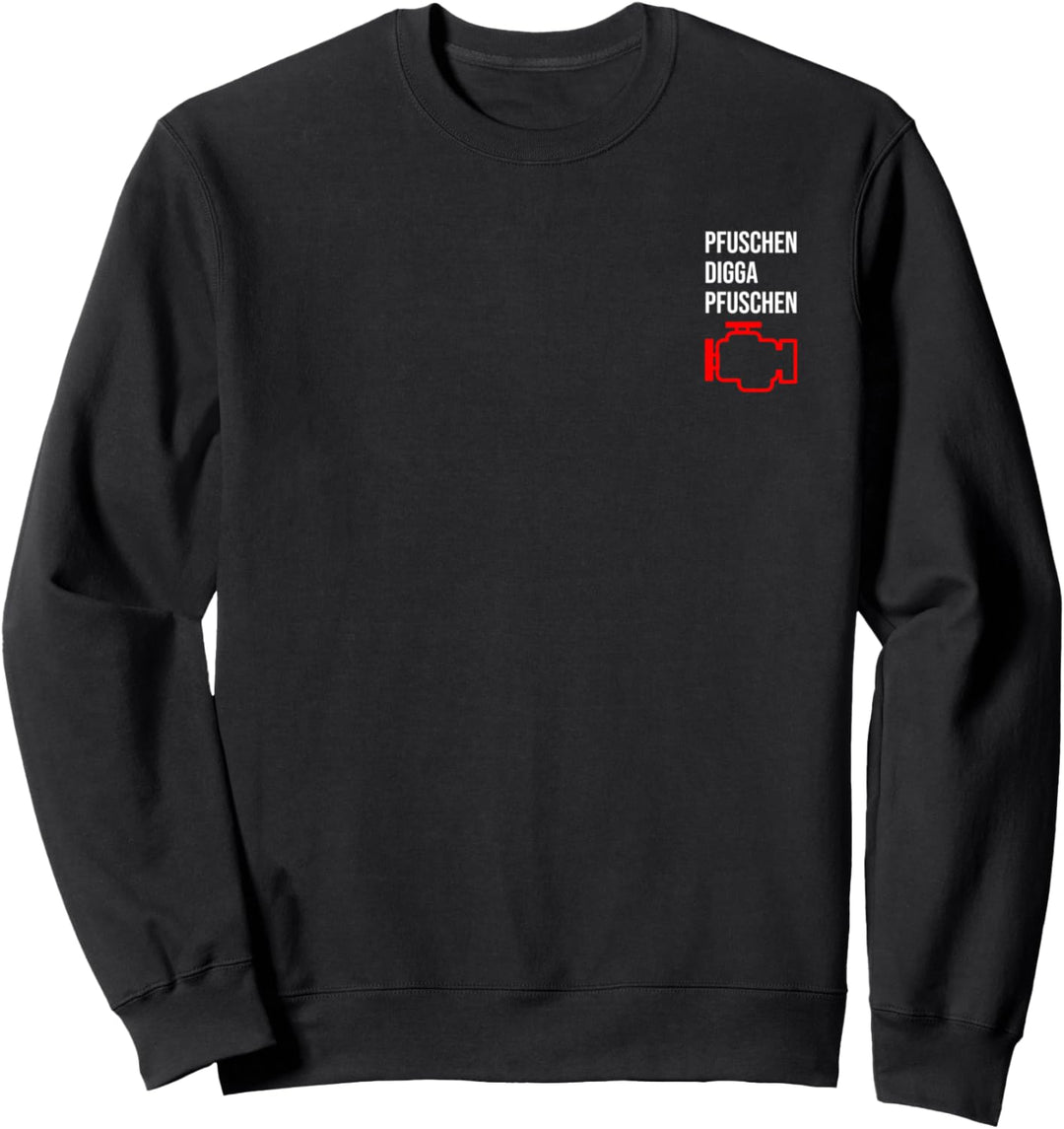 Pfuschen Digga Pfuschen Pfuscher Motorkontrollleuchte MKL Sweatshirt