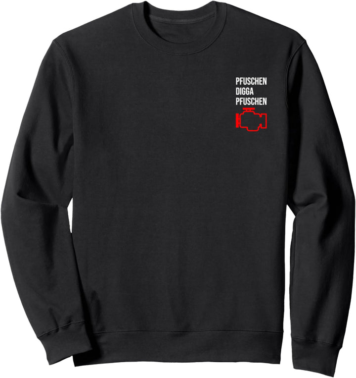 Pfuschen Digga Pfuschen Pfuscher Motorkontrollleuchte MKL Sweatshirt