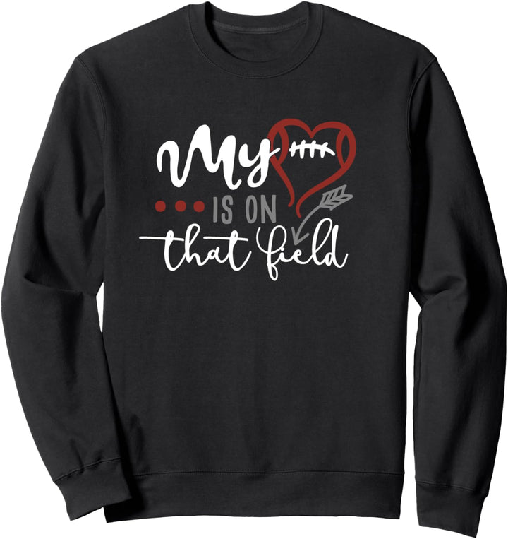 My Heart Is On That Field Football Mom Sweatshirt