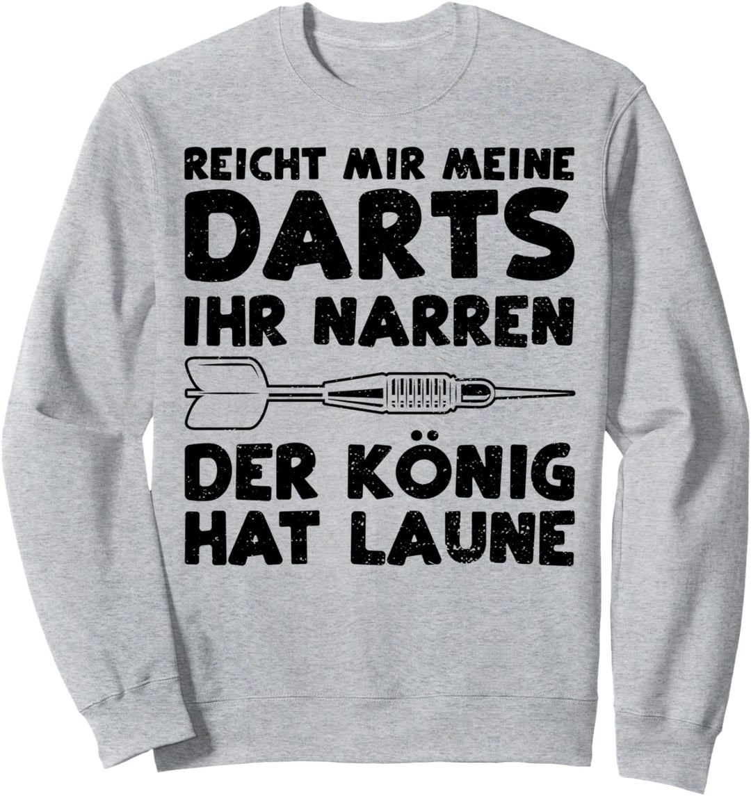 Darten: Reicht Mir Meine Darts Ihr Narren D... Darts Sprüche Sweatshirt