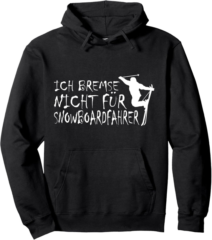 Ich bremse nicht für Snowboardfahrer, Skifahren, Skifahrer Pullover Hoodie