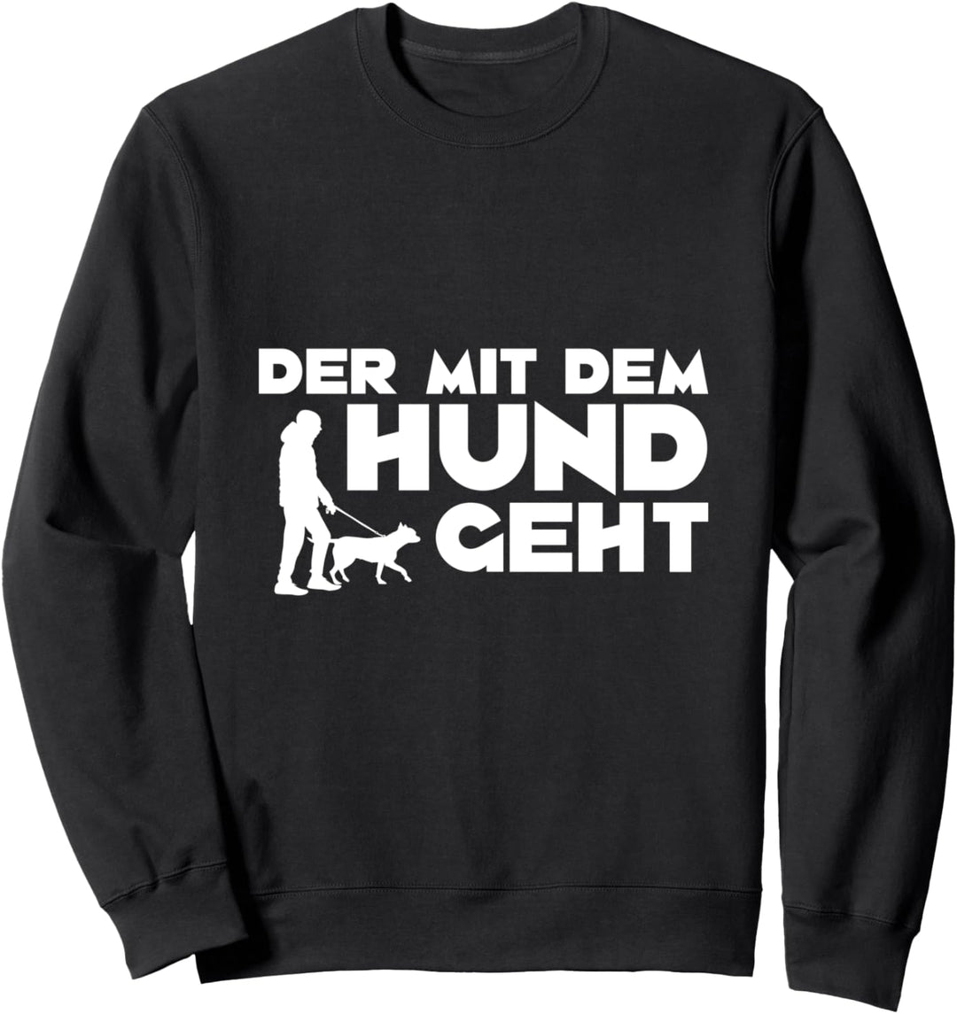 Der mit dem Hund geht Hunde Pfoten Pfote Hundebesitzer Sweatshirt