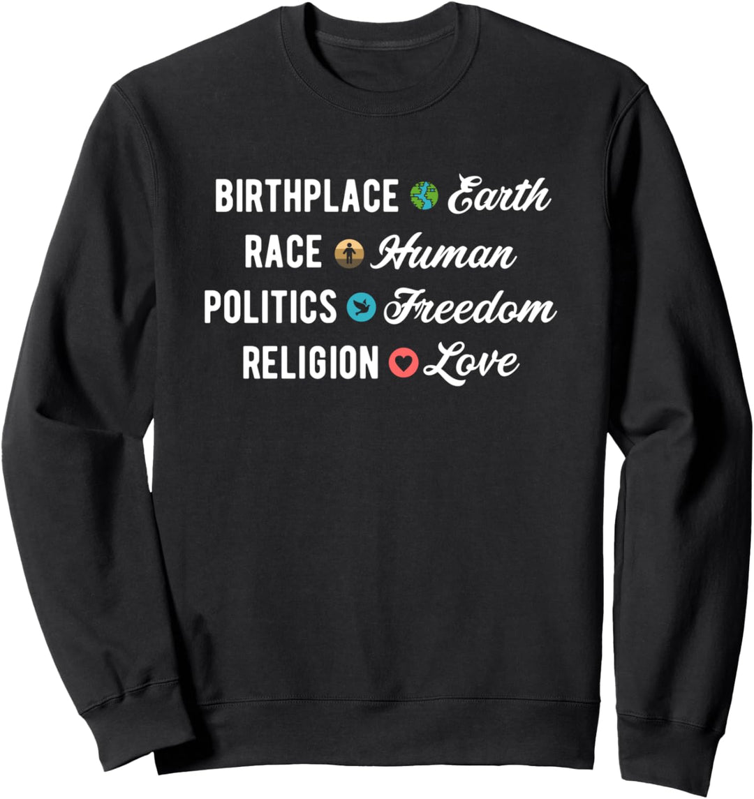 Birthplace Earth Race Human Rights Politics Freedom Love Sweatshirt
