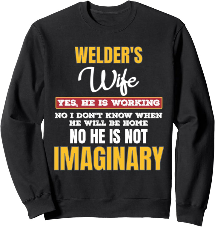 Funny Welders Wife Yes He's Working Sweatshirt