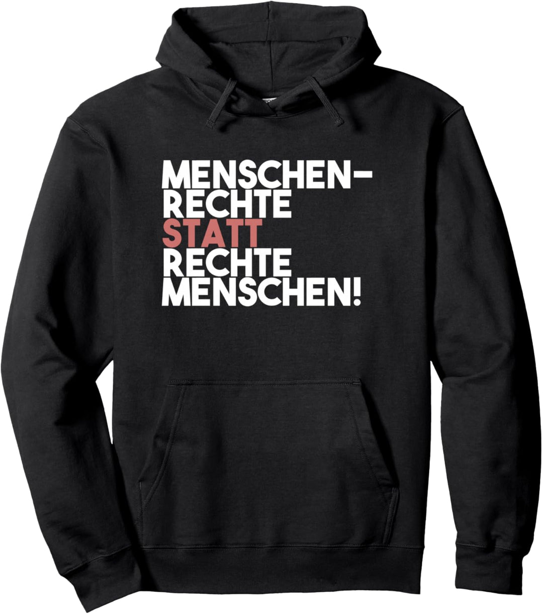 Menschenrechte statt rechte Menschen Antirassismus Pullover Hoodie