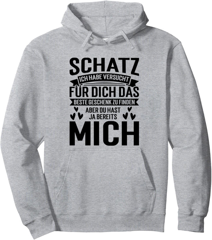 Schatz Ich Habe Versucht Für Dich Das Perfekte Geschenk Zu F Pullover Hoodie