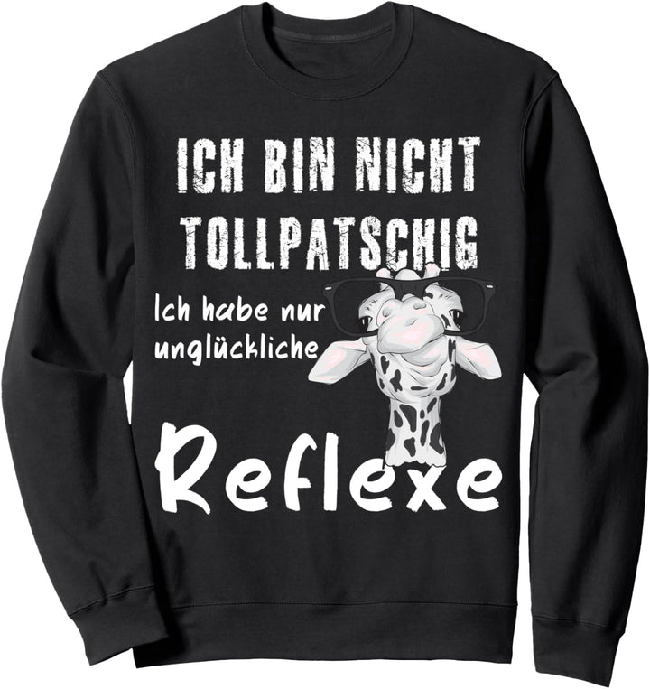 Ich bin nicht tollpatschig, lustiges Giraffen Spruch Sweatshirt