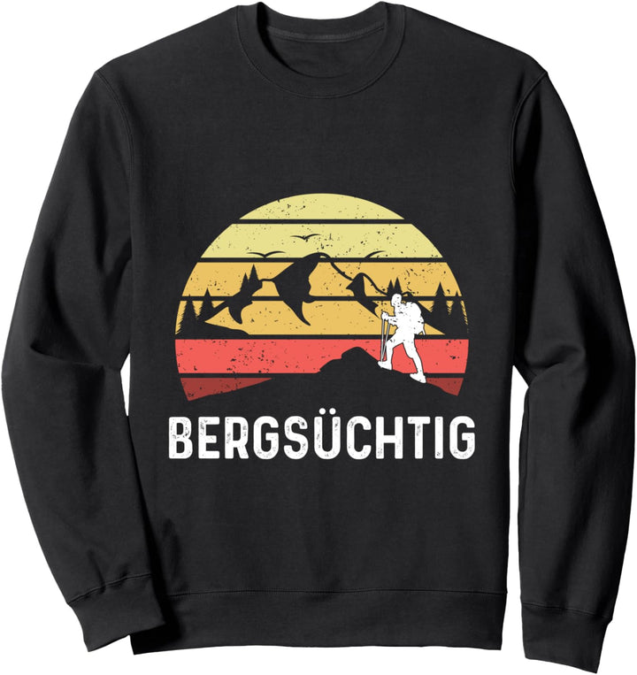 Wandern Bergsüchtig Berge Wanderer Bergsteiger Spruch Sweatshirt