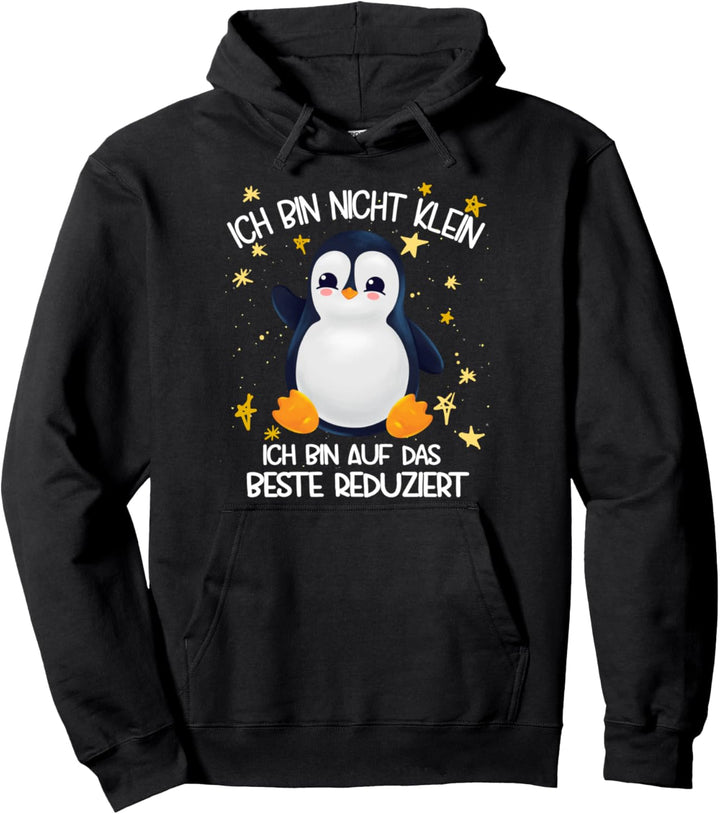 Pinguin Ich bin nicht klein ich bin auf das beste reduziert Pullover Hoodie