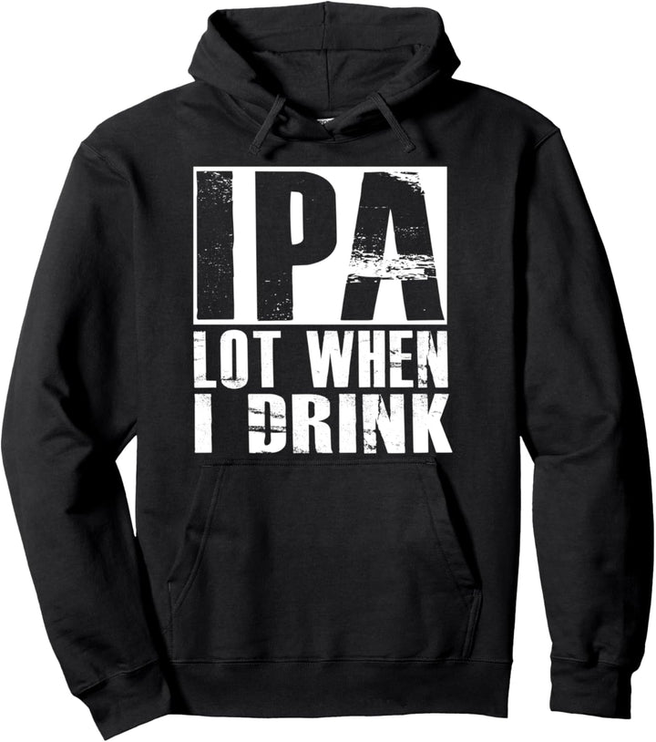 Beer Lover Lot When I Drink Funny Gift idea for men women Pullover Hoodie