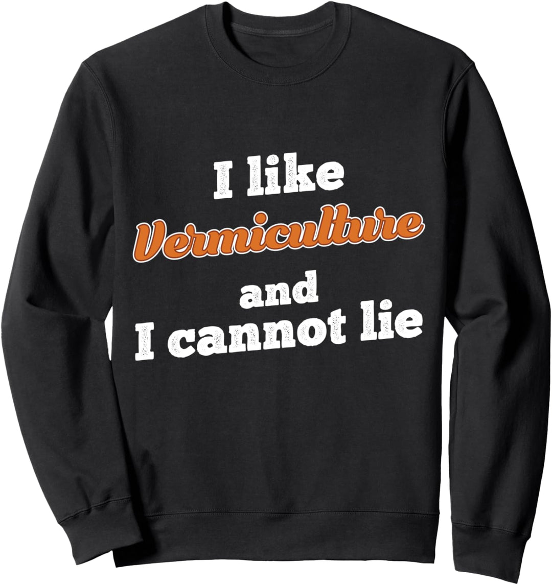 Lustig Ich mag Vermiculture und ich kann nicht lügen Sweatshirt