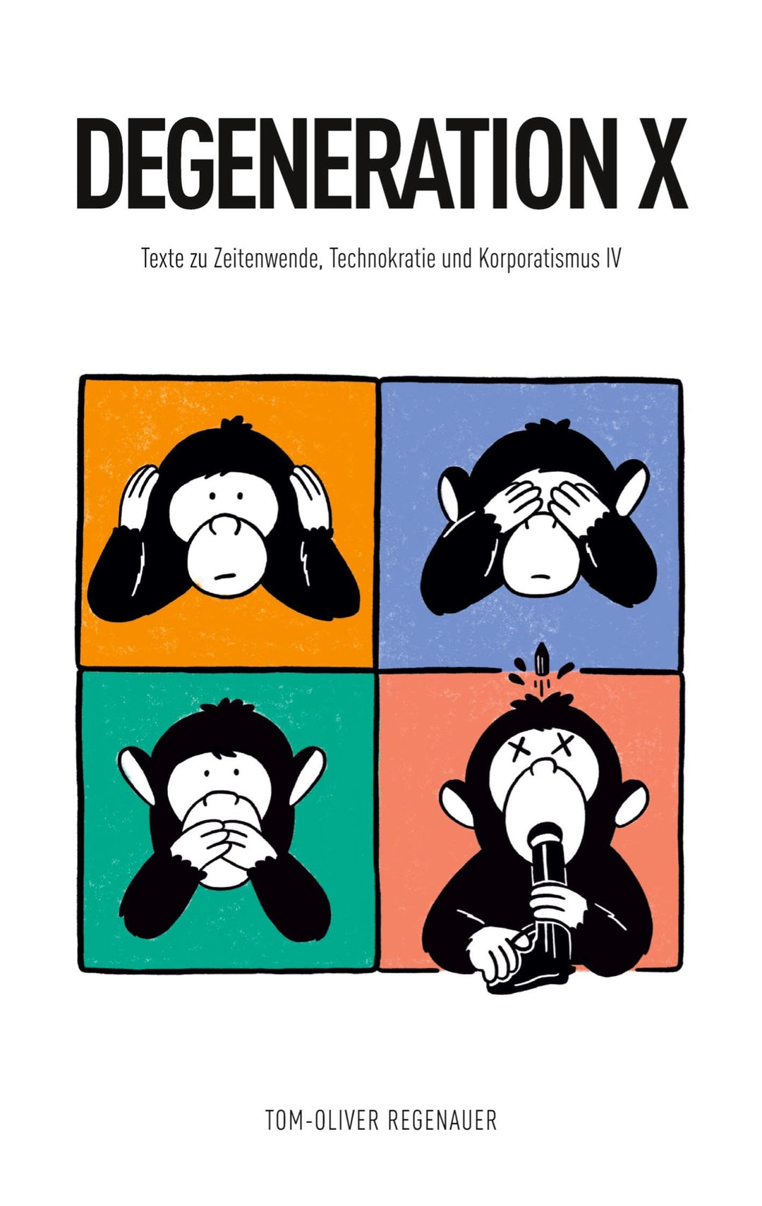 DEGENERATION X: Texte zu Zeitenwende, Technokratie und Korporatismus IV (regenauer.press | Anthologi