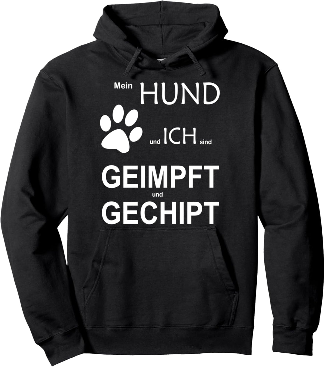 Mein Hund und ich sind geimpft und gechipt Pullover Hoodie