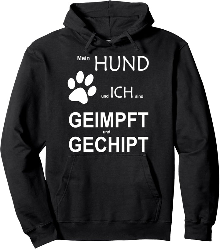 Mein Hund und ich sind geimpft und gechipt Pullover Hoodie