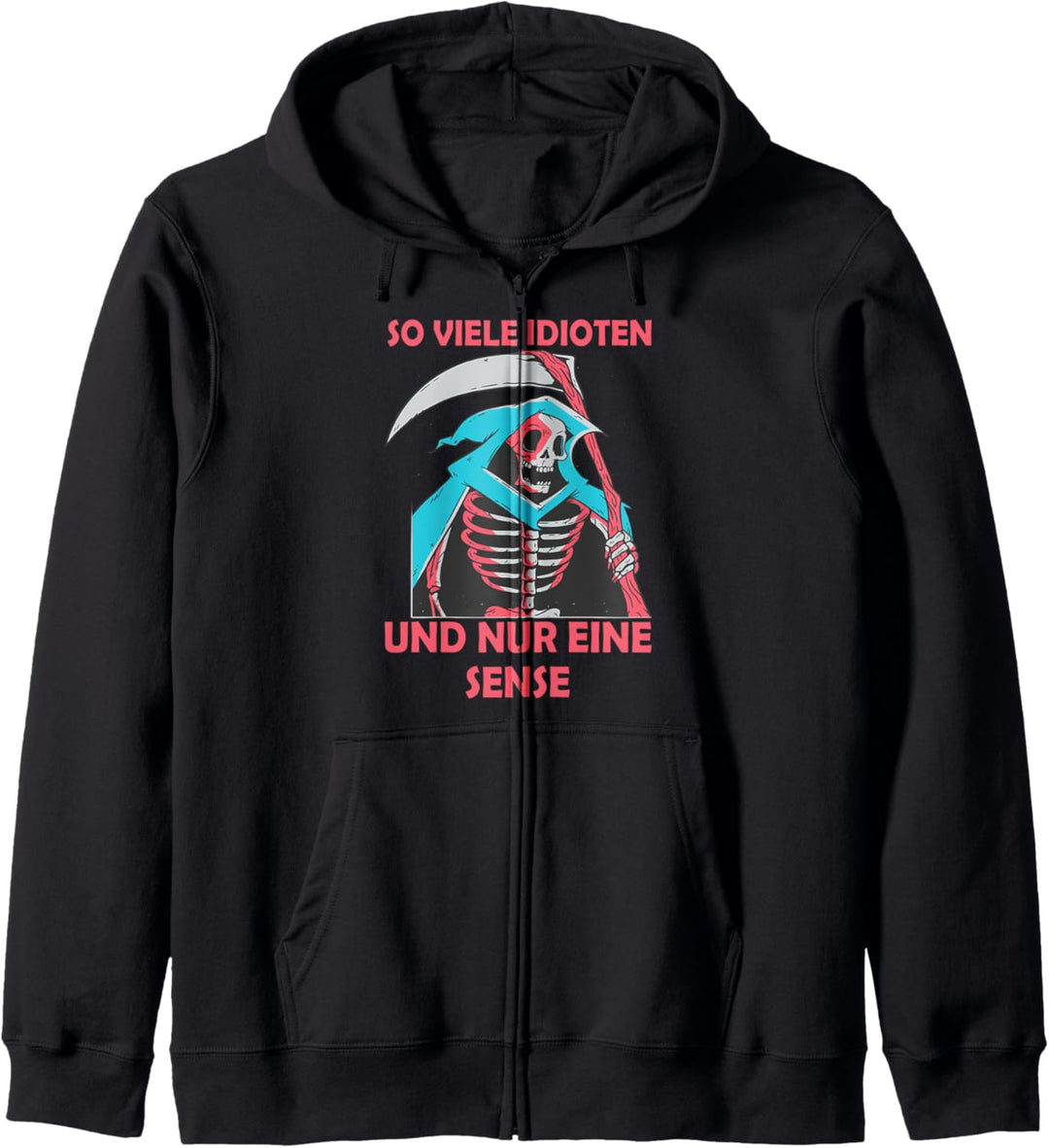 So viele Idioten und nur eine Sense Kapuzenjacke