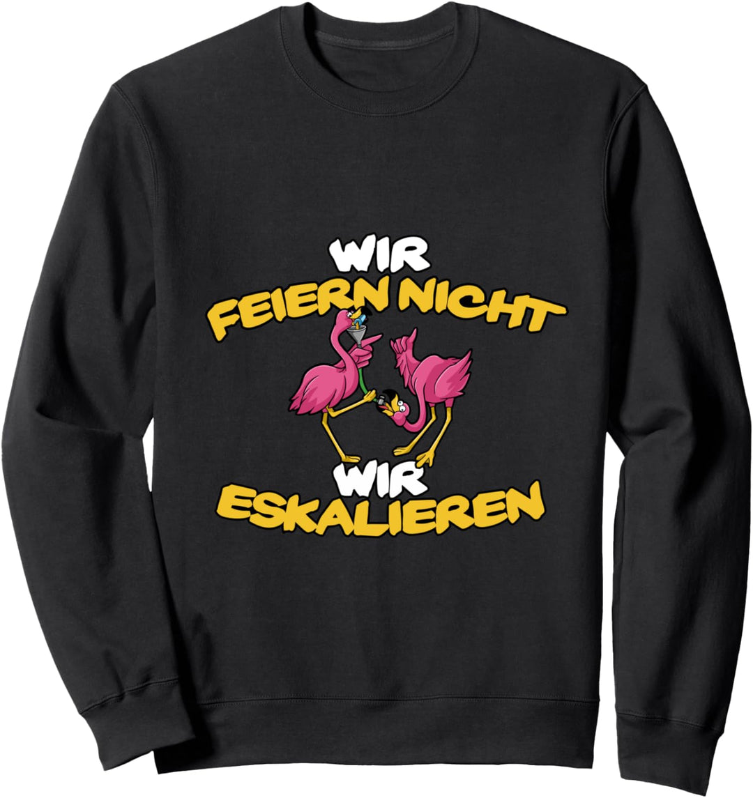 Lustiger Spruch Party eskalieren Flamingo es eskaliert eh Sweatshirt