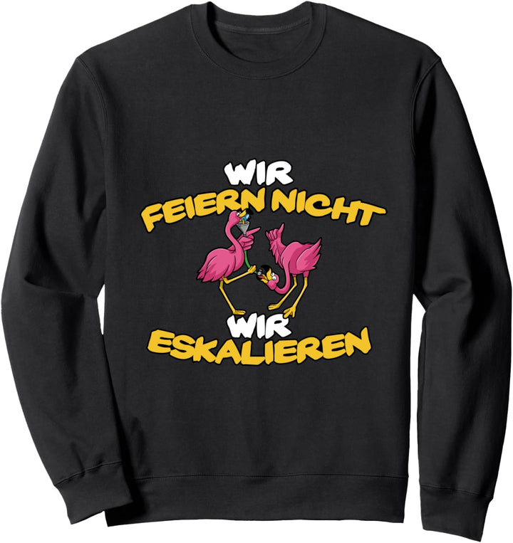 Lustiger Spruch Party eskalieren Flamingo es eskaliert eh Sweatshirt