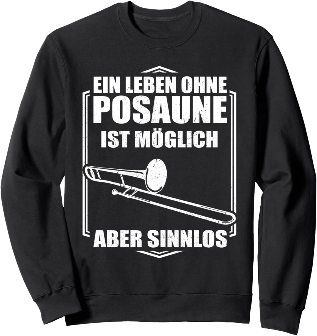 Ein Leben ohne Posaune ist möglich aber Sinnlos - Posaunist Sweatshirt