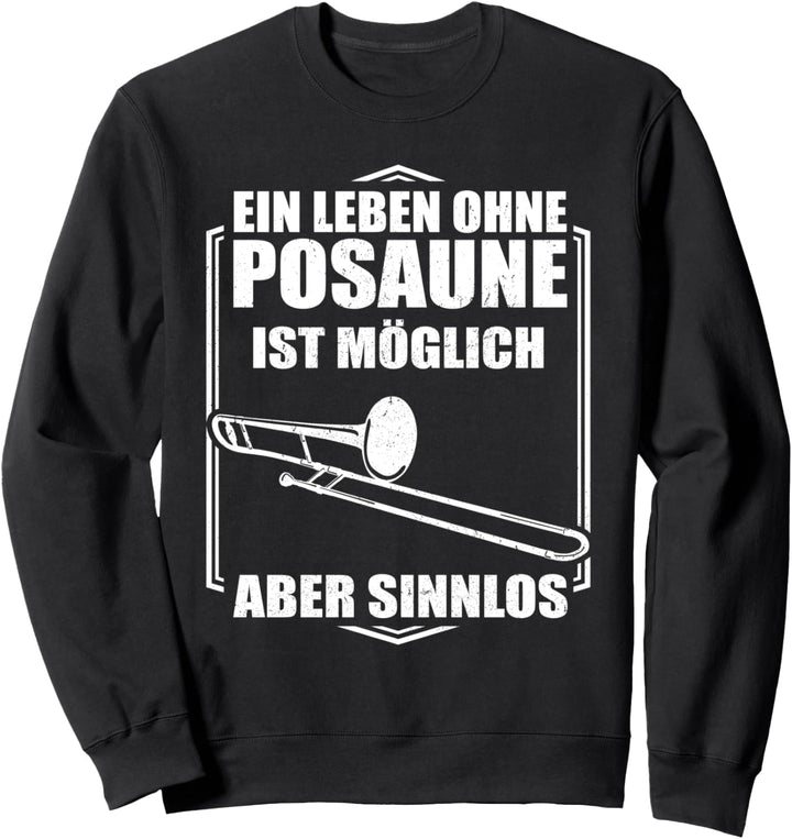 Ein Leben ohne Posaune ist möglich aber Sinnlos - Posaunist Sweatshirt