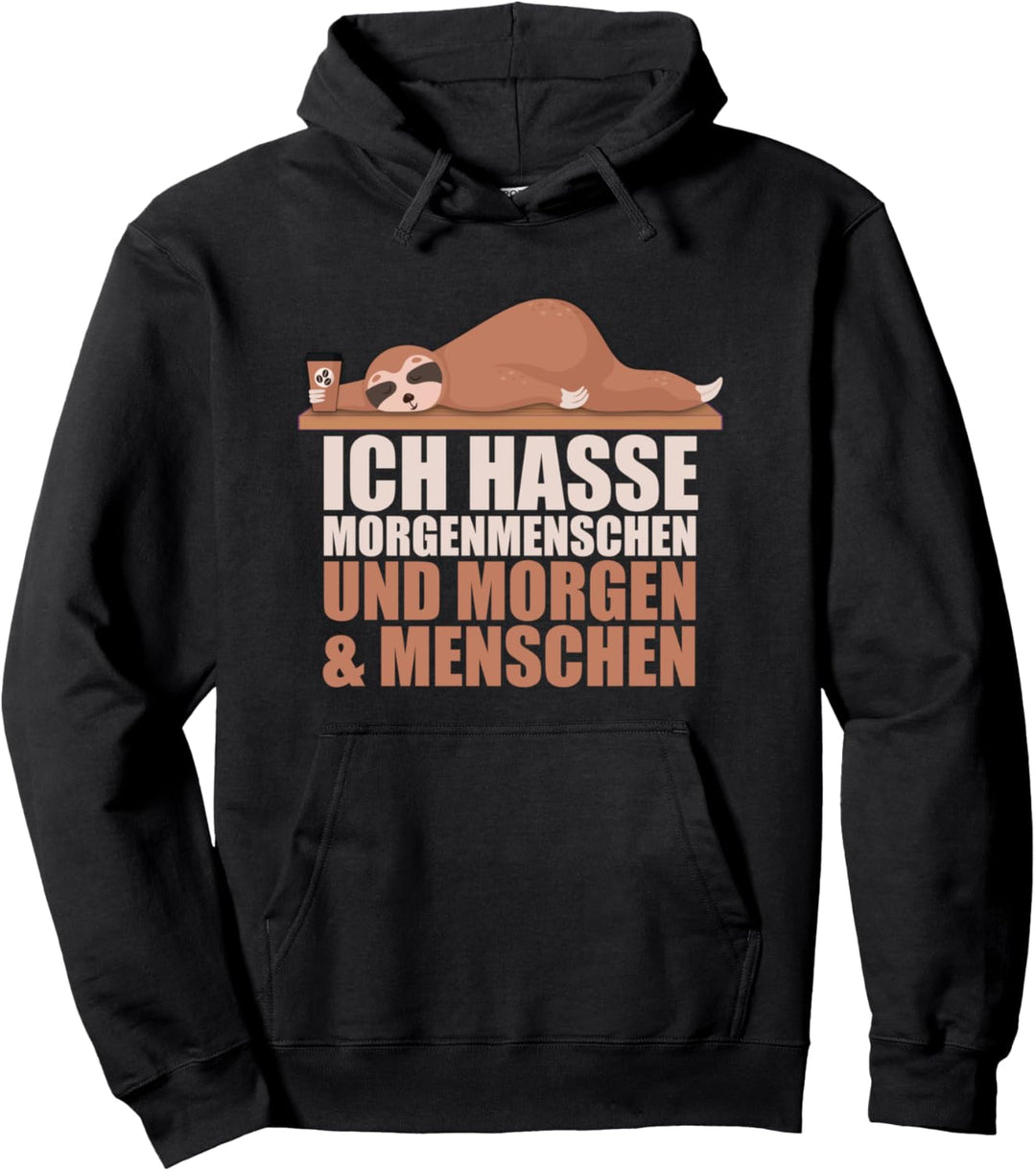 Ich hasse Morgenmenschen. Und Morgen. Und Menschen. Faultier Pullover Hoodie