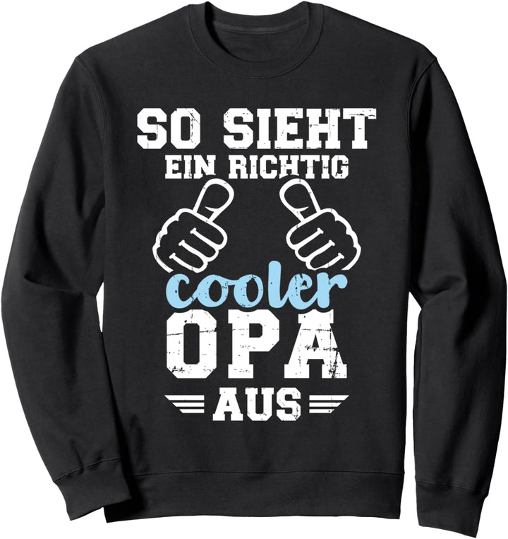 So sieht ein richtig cooler Opa aus Sweatshirt