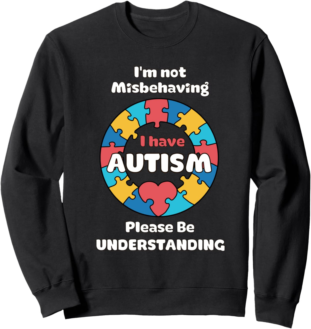 I'm Not Misbehaving I Have Autism Tshirt Sweatshirt