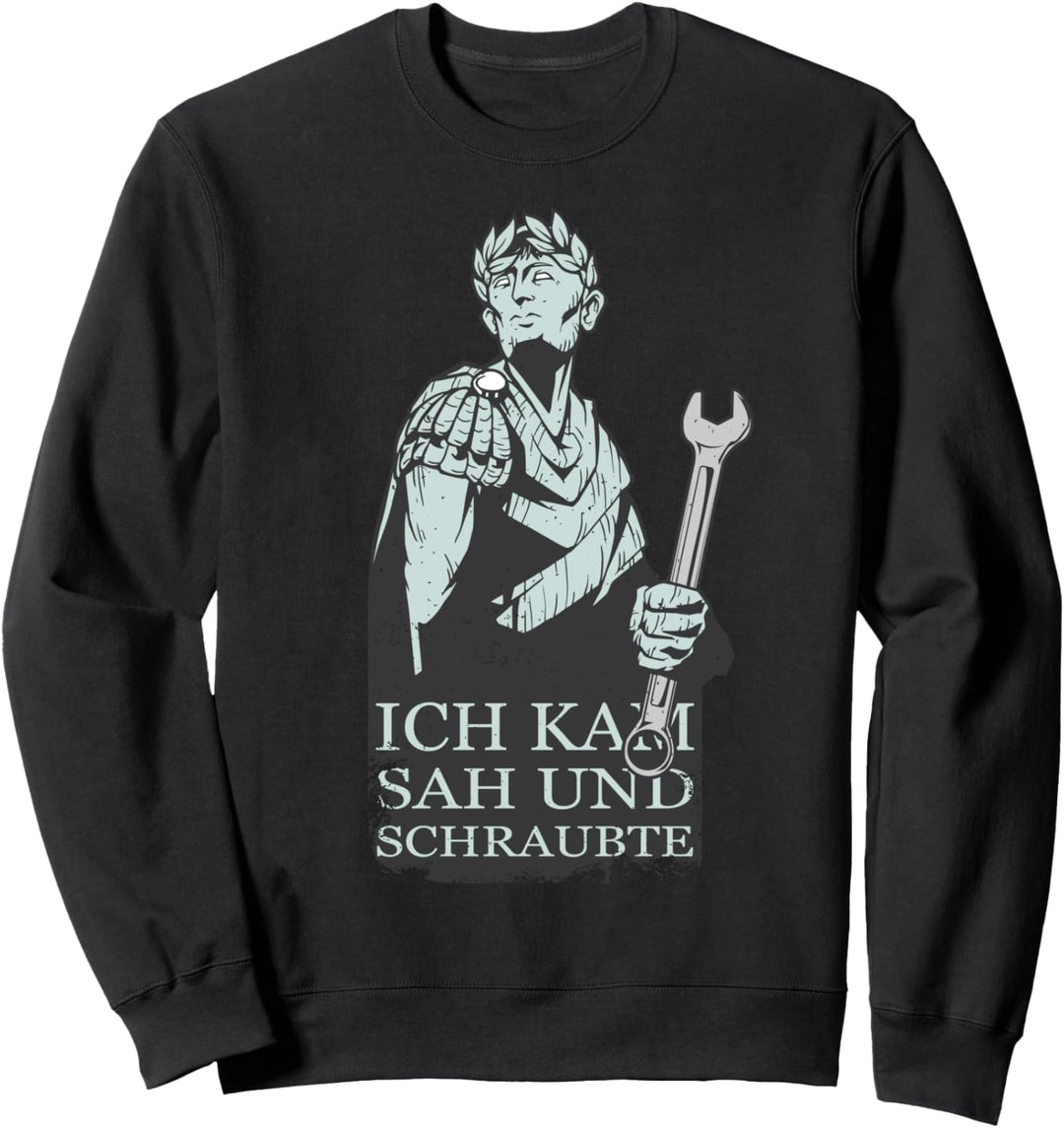 Ich Kam, Sah Und Schraubte | Schrauber Sweatshirt