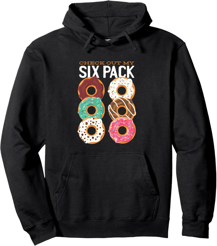 Check out my six pack - Donuts Doughnuts Funny Graphic Pullover Hoodie