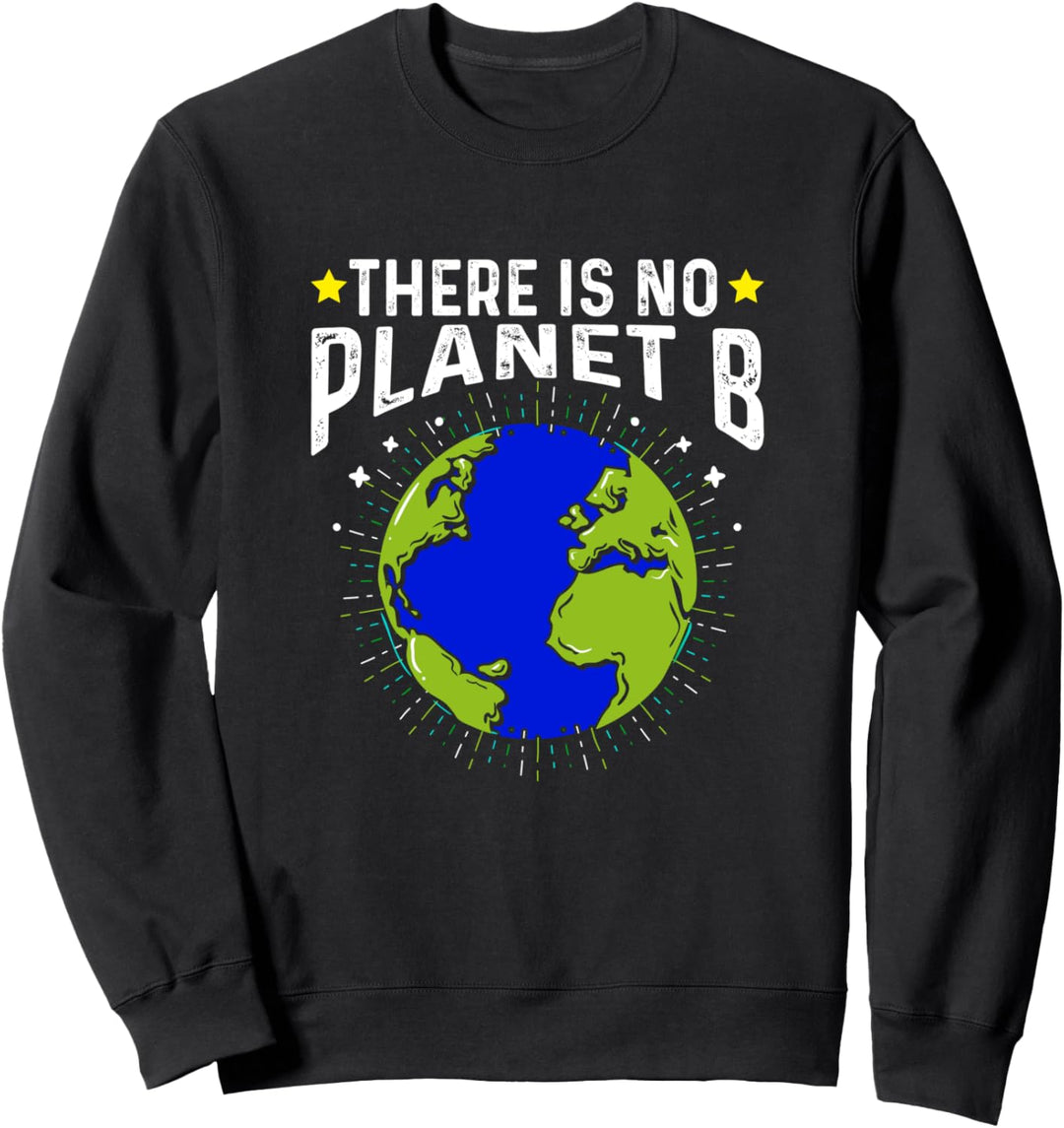 Earth Day Planet There is no Planet B Klimaschutz Grün Natur Sweatshirt