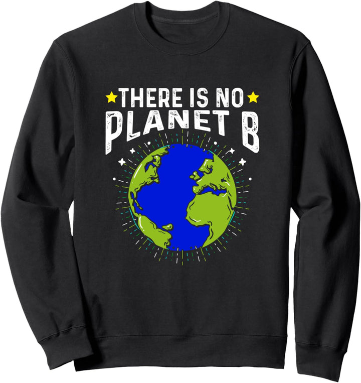 Earth Day Planet There is no Planet B Klimaschutz Grün Natur Sweatshirt
