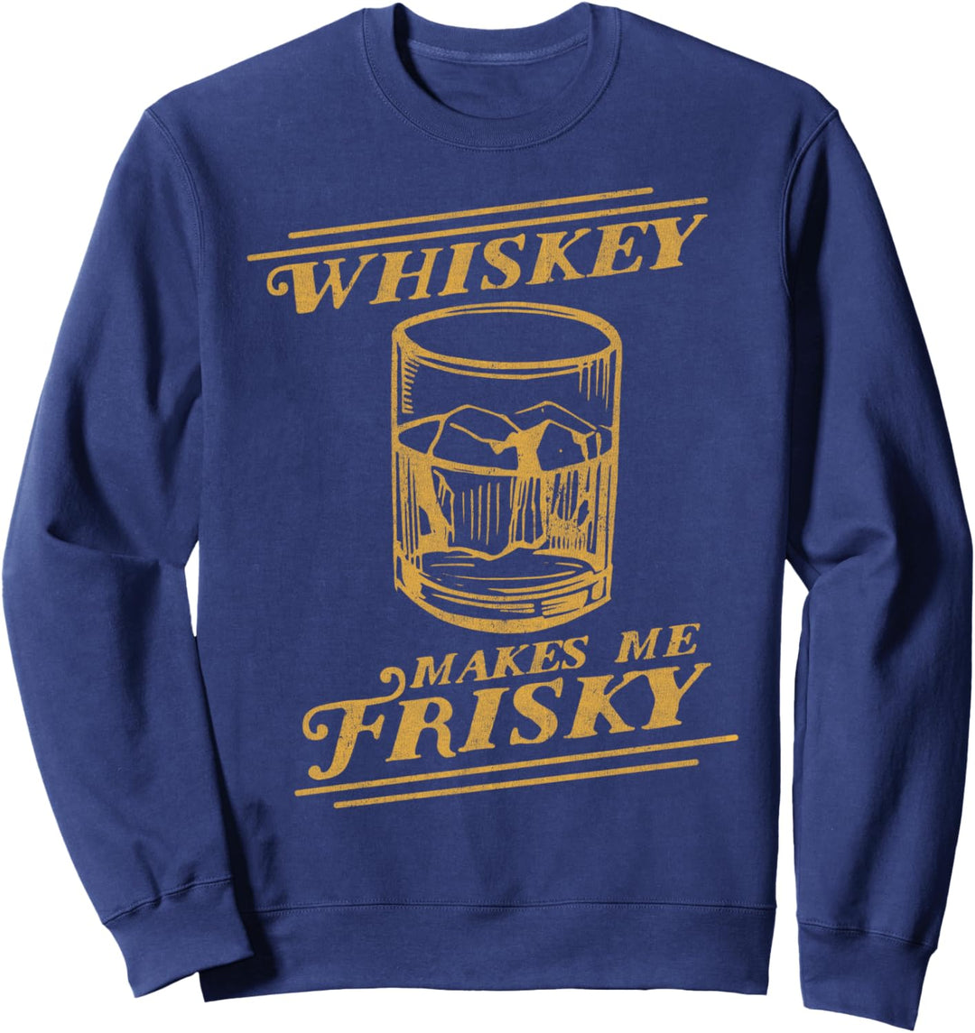 Whiskey Makes Me Frisky Vintage Craft Sweatshirt