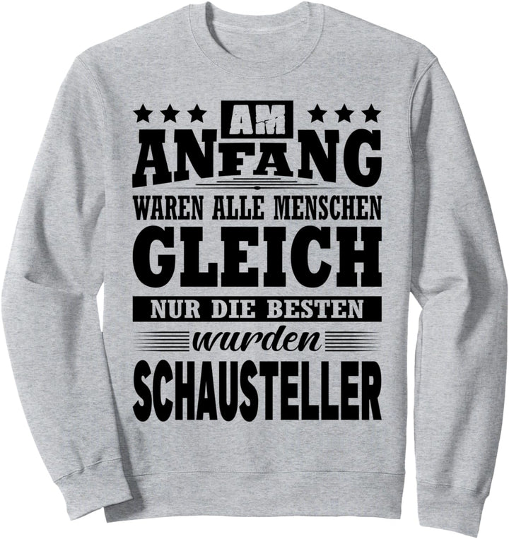 Am Anfang Waren Alle Menschen Gleich Schausteller Sweatshirt