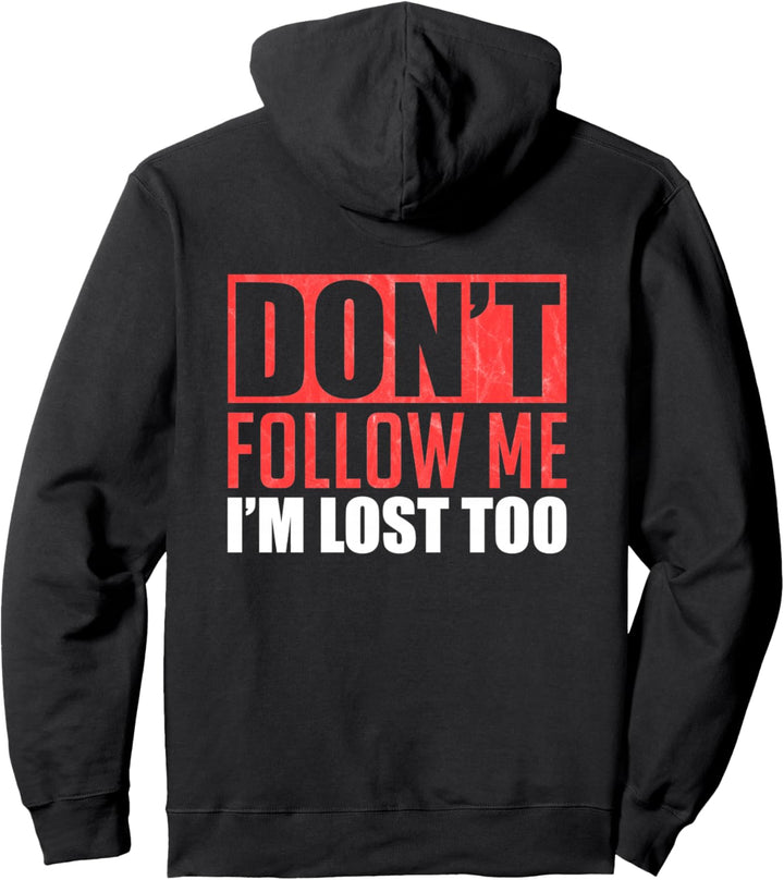 Don't Follow Me I'm Lost Too For A Sarcastic Person Pullover Hoodie