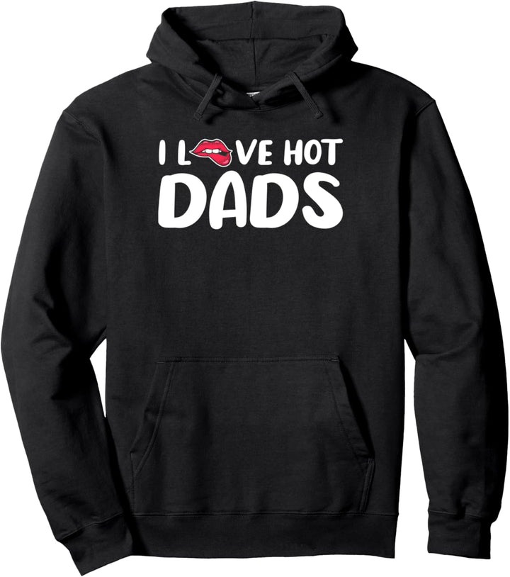 I Love Hot Dads Pullover Hoodie