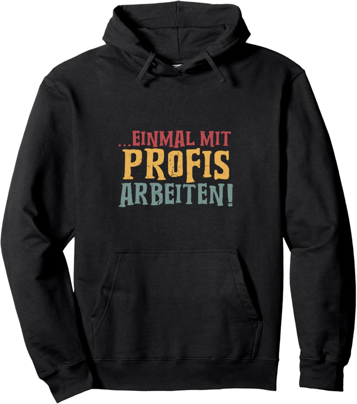 Einmal mit Profis arbeiten Männer Handwerker Büro Chef Pullover Hoodie
