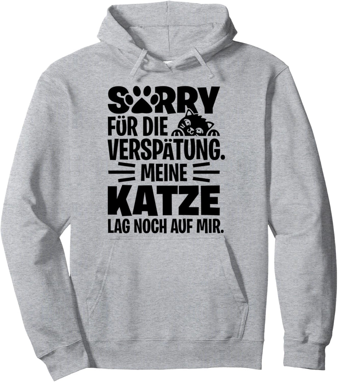Sorry Für Die Verspätung Meine Katze Lag Noch Auf Mir Tier Pullover Hoodie