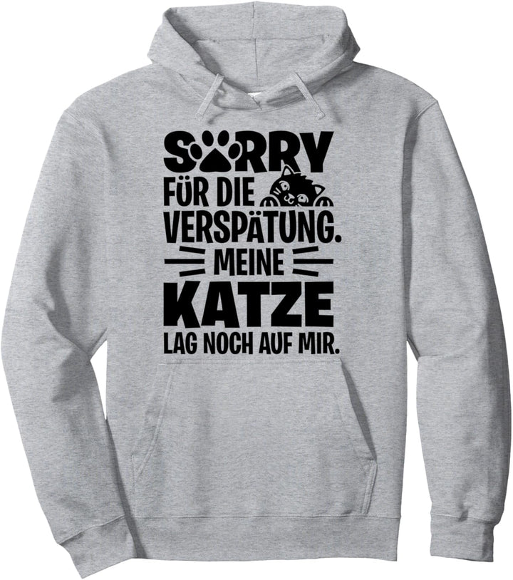 Sorry Für Die Verspätung Meine Katze Lag Noch Auf Mir Tier Pullover Hoodie