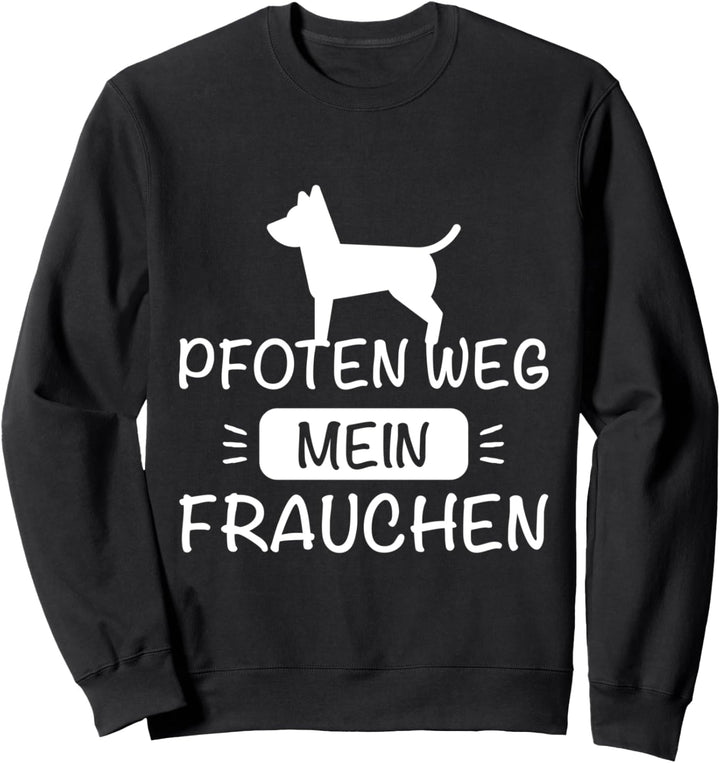 Pfoten weg - mein Frauchen! Sweatshirt