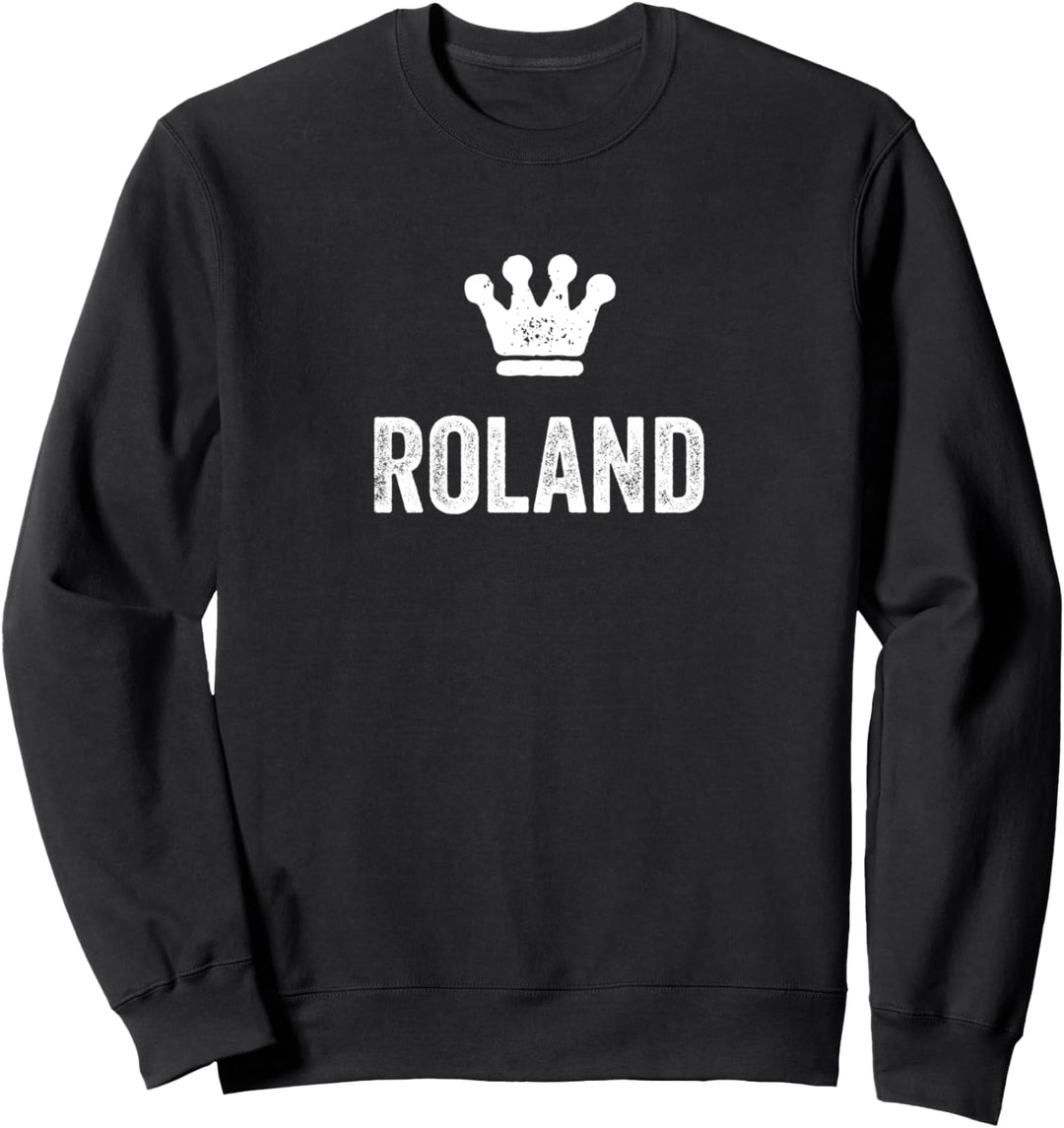 Roland der König / Krone & Name Design für Herren Called Roland Sweatshirt