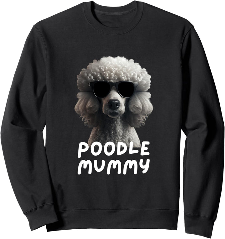 Cooler Pudel mit Sonnenbrille Porträt mum Poodle Mummy Sweatshirt