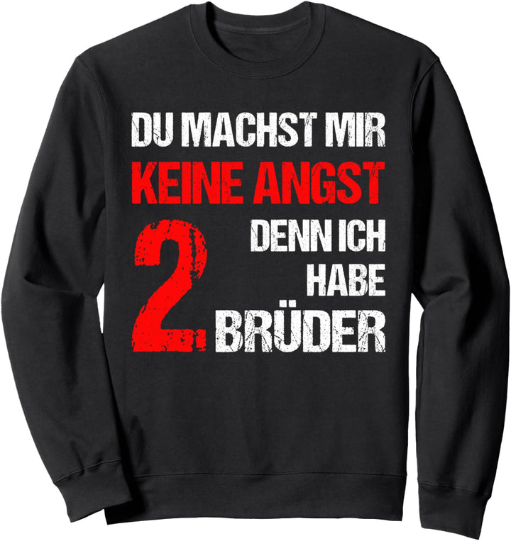 Du machst mir keine Angst Ich Habe 2 Brüder Schwester Bruder Sweatshirt