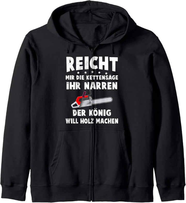 Reicht mir die kettensäge ihr narren Forstwirt Design Kapuzenjacke