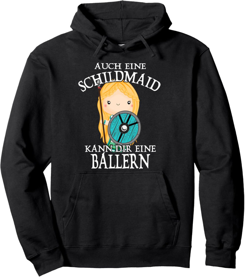 Auch eine Schildmaid kann Dir eine Ballern Viking Wikinger Pullover Hoodie