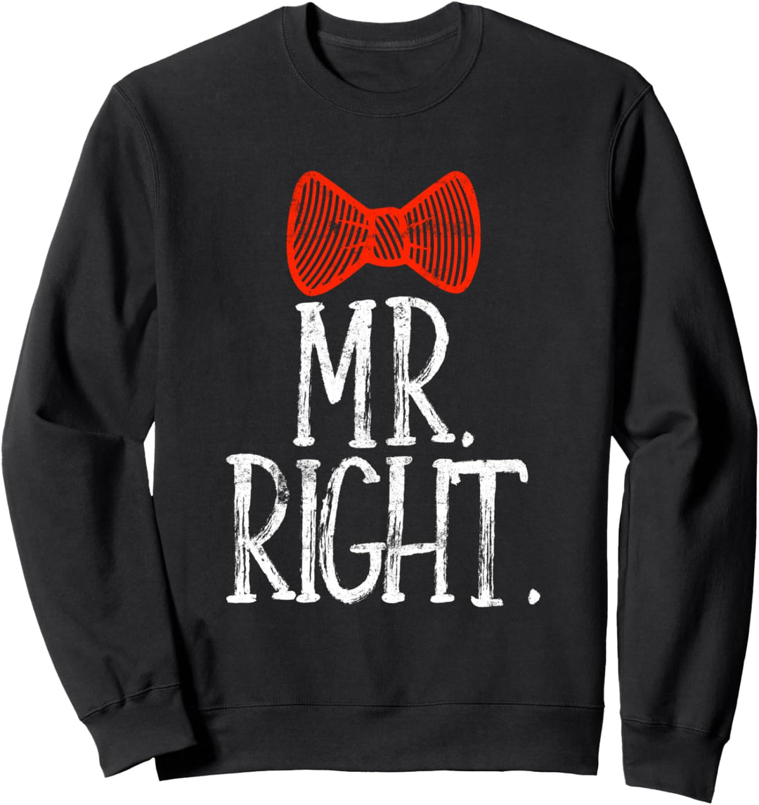 Mr Right Mrs Always Right Hemd Lustiges Hochzeitsgeschenk für Männer Sweatshirt